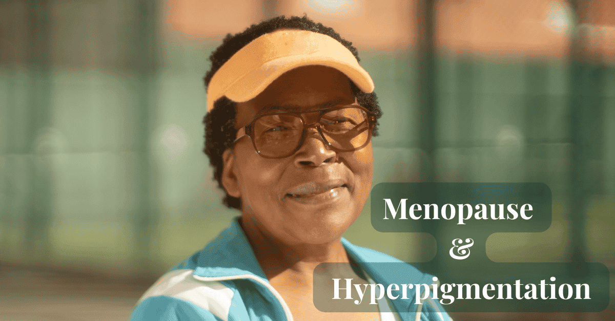 Hyperpigmentation During Menopause: Why Your Skin Is Darkening (and Why Scrubs Make It Worse)