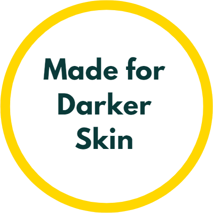made for darker skin